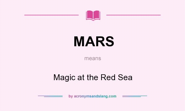 What does MARS mean? It stands for Magic at the Red Sea