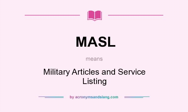What does MASL mean? It stands for Military Articles and Service Listing