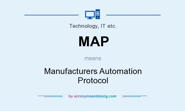 What does MAP mean? It stands for Manufacturers Automation Protocol