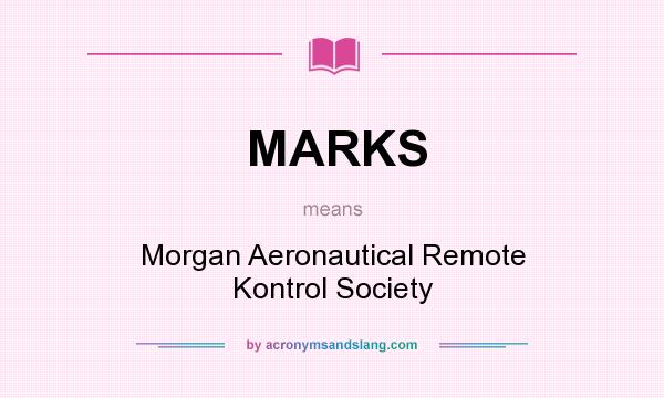 What does MARKS mean? It stands for Morgan Aeronautical Remote Kontrol Society