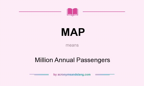 What does MAP mean? It stands for Million Annual Passengers