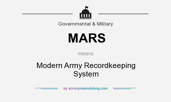 What does MARS mean? It stands for Modern Army Recordkeeping System