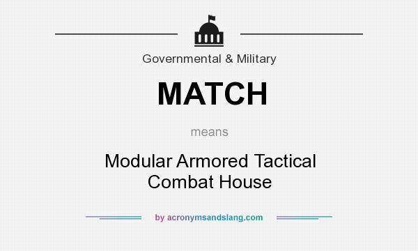 What does MATCH mean? It stands for Modular Armored Tactical Combat House