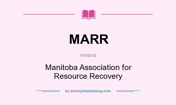 What does MARR mean? It stands for Manitoba Association for Resource Recovery