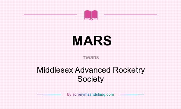 What does MARS mean? It stands for Middlesex Advanced Rocketry Society
