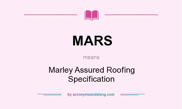 What does MARS mean? It stands for Marley Assured Roofing Specification