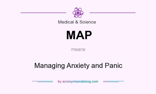 What does MAP mean? It stands for Managing Anxiety and Panic
