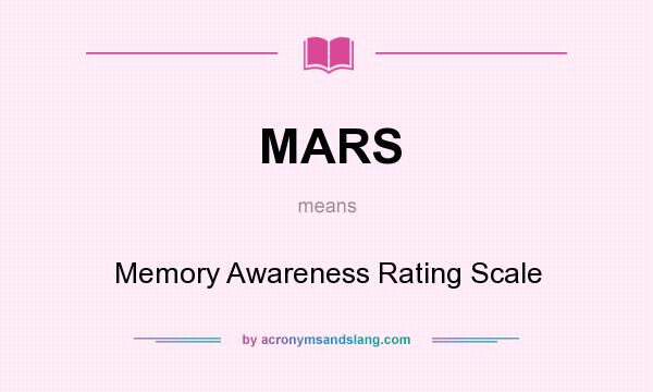 What does MARS mean? It stands for Memory Awareness Rating Scale