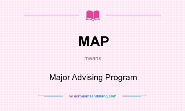 What does MAP mean? It stands for Major Advising Program