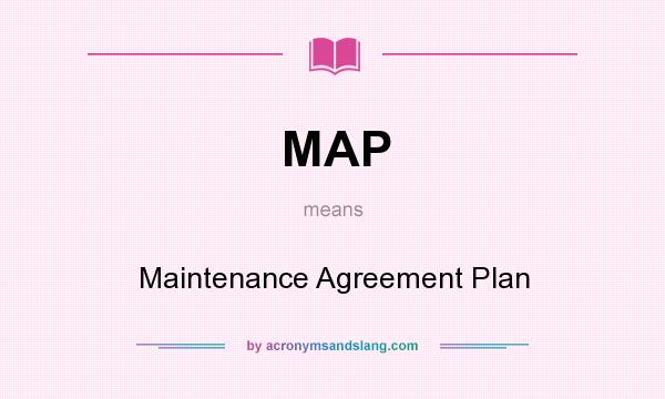 What does MAP mean? It stands for Maintenance Agreement Plan