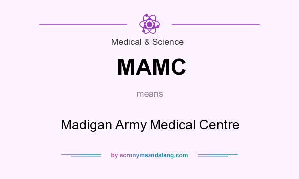 What does MAMC mean? It stands for Madigan Army Medical Centre