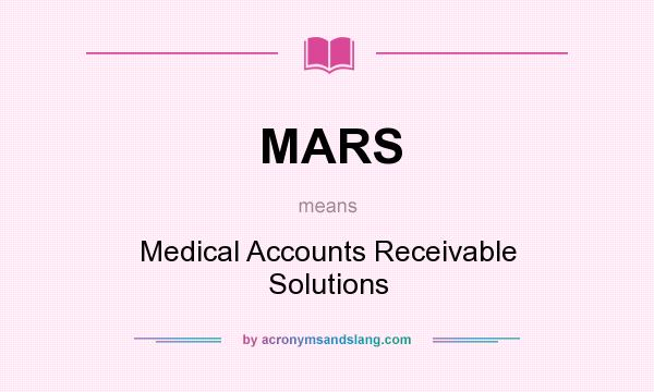 What does MARS mean? It stands for Medical Accounts Receivable Solutions