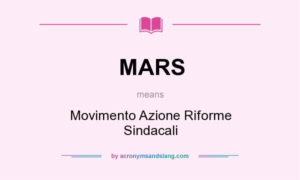 What does MARS mean? It stands for Movimento Azione Riforme Sindacali