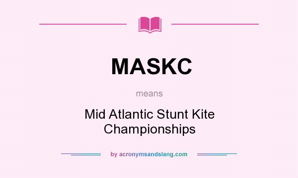What does MASKC mean? It stands for Mid Atlantic Stunt Kite Championships