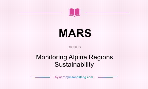 What does MARS mean? It stands for Monitoring Alpine Regions Sustainability