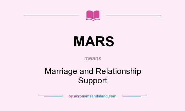 What does MARS mean? It stands for Marriage and Relationship Support