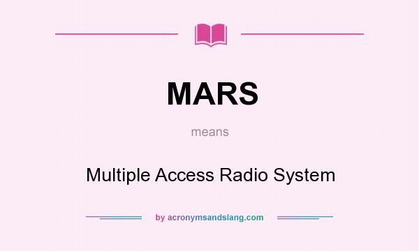 What does MARS mean? It stands for Multiple Access Radio System