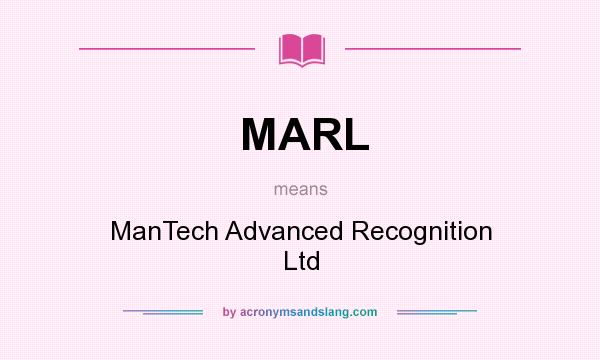 What does MARL mean? It stands for ManTech Advanced Recognition Ltd