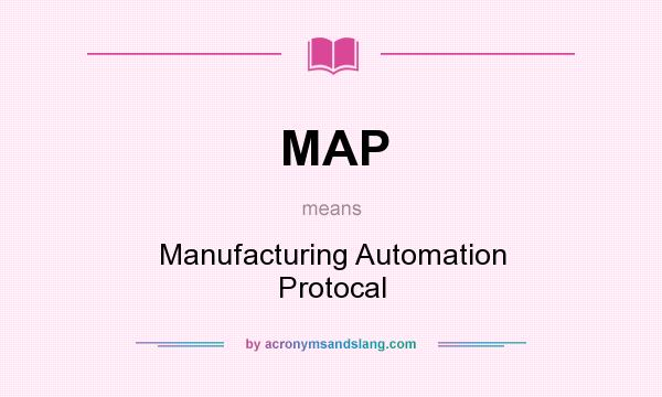 What does MAP mean? It stands for Manufacturing Automation Protocal