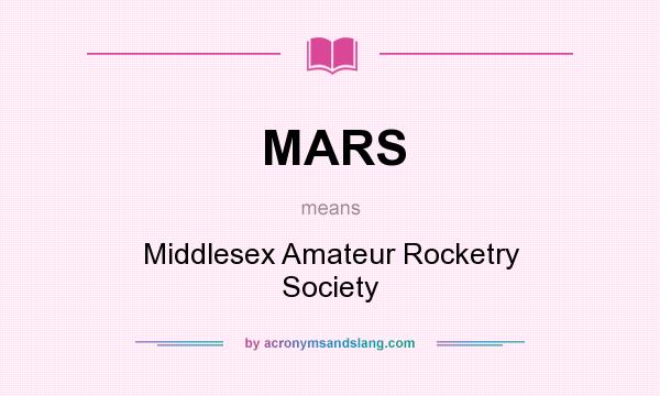 What does MARS mean? It stands for Middlesex Amateur Rocketry Society