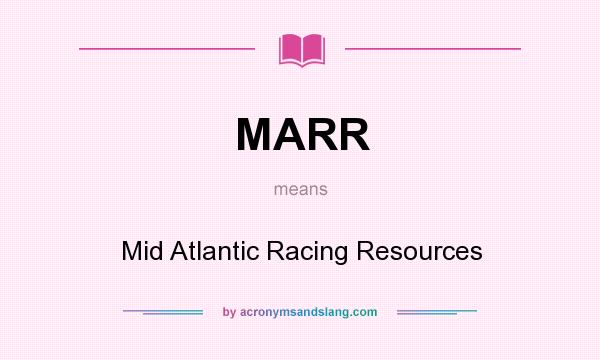 What does MARR mean? It stands for Mid Atlantic Racing Resources
