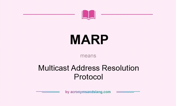 What does MARP mean? It stands for Multicast Address Resolution Protocol