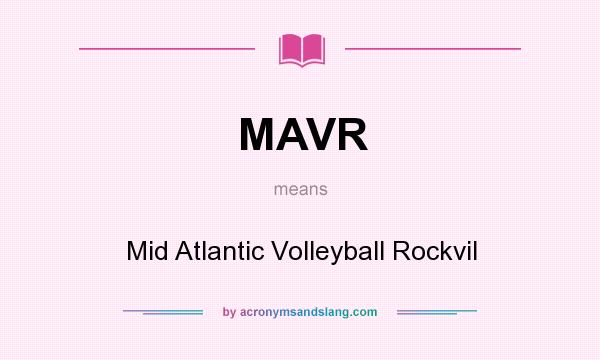 What does MAVR mean? It stands for Mid Atlantic Volleyball Rockvil