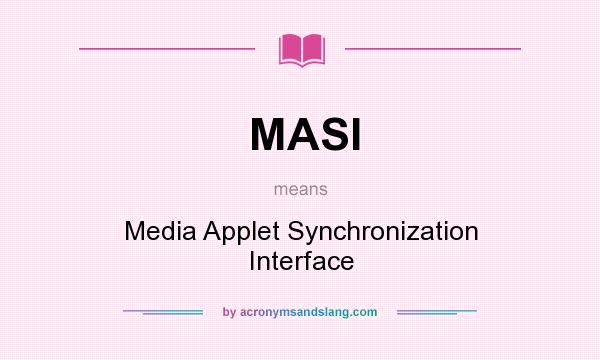 What does MASI mean? It stands for Media Applet Synchronization Interface