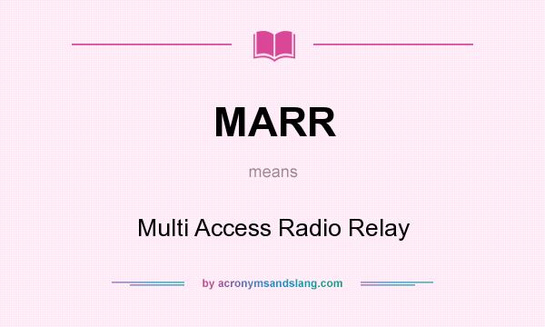 What does MARR mean? It stands for Multi Access Radio Relay
