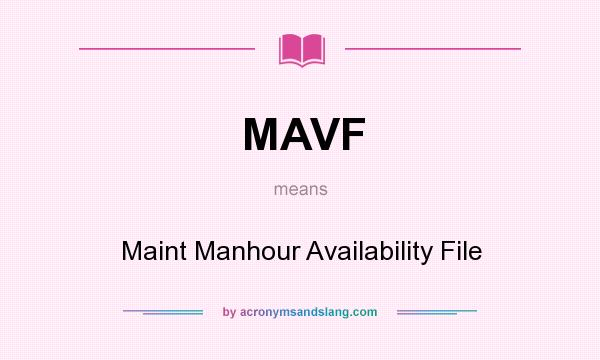 What does MAVF mean? It stands for Maint Manhour Availability File
