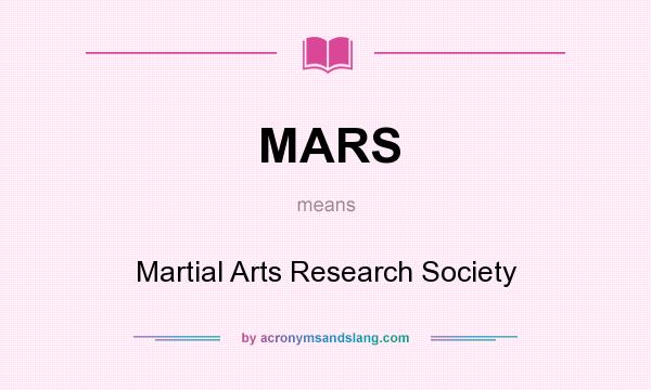 What does MARS mean? It stands for Martial Arts Research Society