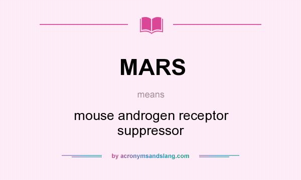 What does MARS mean? It stands for mouse androgen receptor suppressor