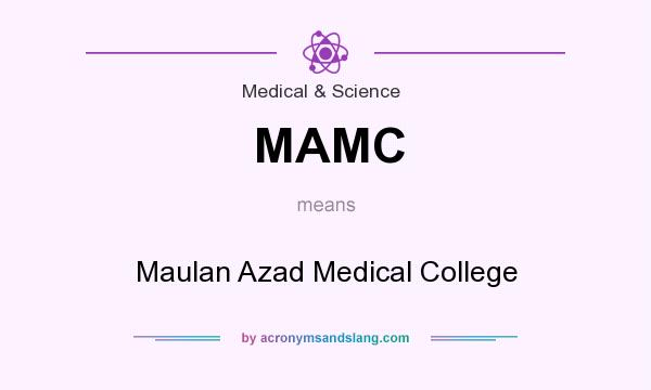 What does MAMC mean? It stands for Maulan Azad Medical College