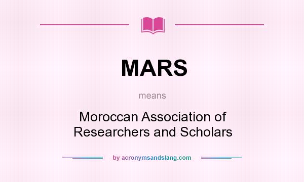 What does MARS mean? It stands for Moroccan Association of Researchers and Scholars
