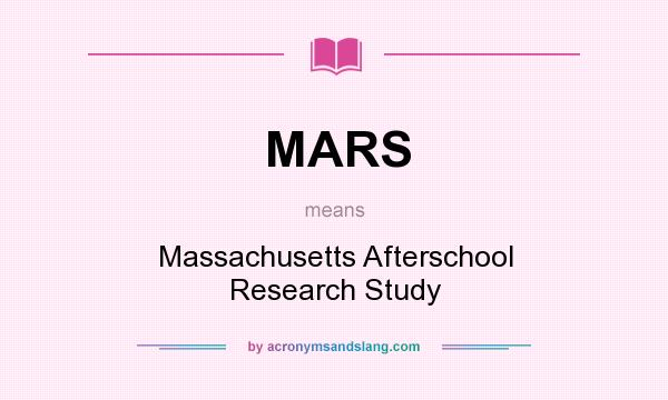 What does MARS mean? It stands for Massachusetts Afterschool Research Study