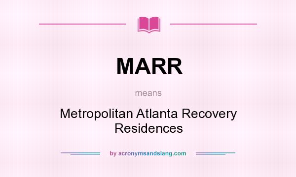 What does MARR mean? It stands for Metropolitan Atlanta Recovery Residences