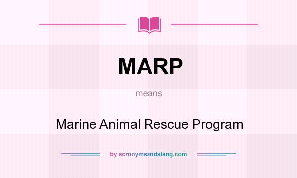 What does MARP mean? It stands for Marine Animal Rescue Program