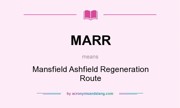 What does MARR mean? It stands for Mansfield Ashfield Regeneration Route