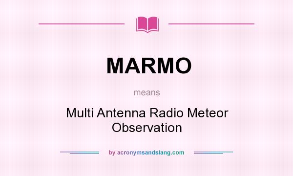 What does MARMO mean? It stands for Multi Antenna Radio Meteor Observation