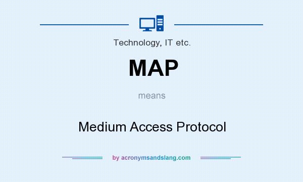 What does MAP mean? It stands for Medium Access Protocol