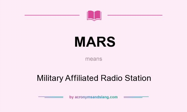 What does MARS mean? It stands for Military Affiliated Radio Station
