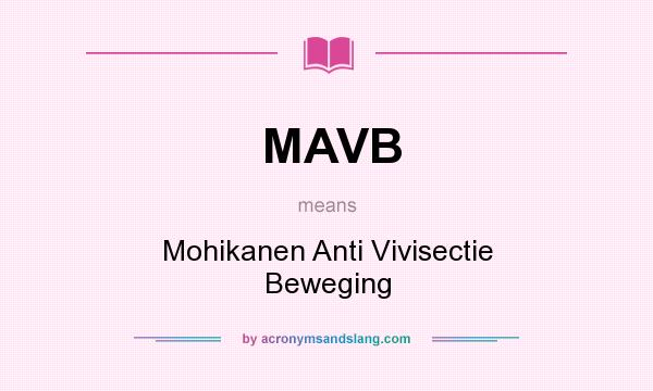 What does MAVB mean? It stands for Mohikanen Anti Vivisectie Beweging