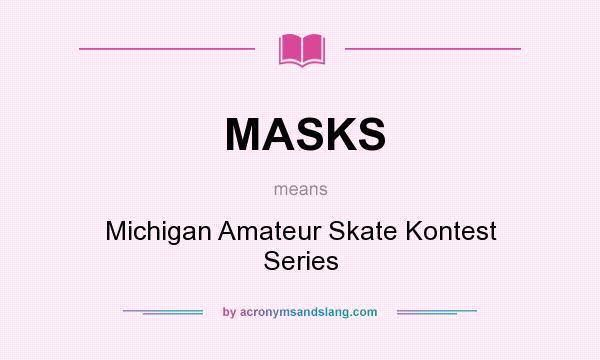 What does MASKS mean? It stands for Michigan Amateur Skate Kontest Series