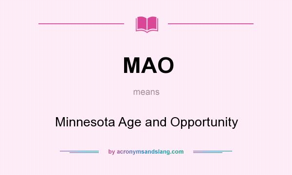 What does MAO mean? It stands for Minnesota Age and Opportunity
