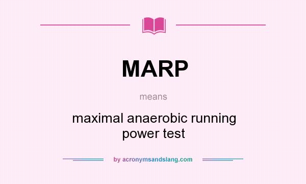 What does MARP mean? It stands for maximal anaerobic running power test
