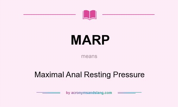 What does MARP mean? It stands for Maximal Anal Resting Pressure