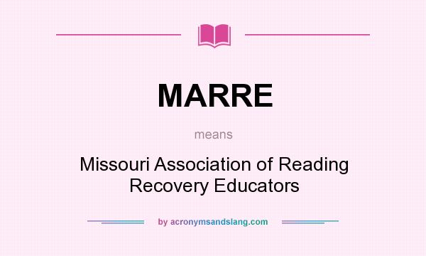 What does MARRE mean? It stands for Missouri Association of Reading Recovery Educators