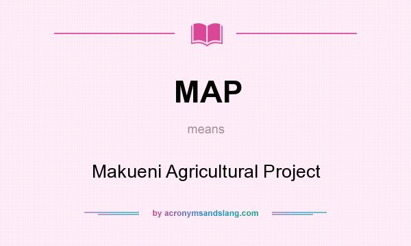 What does MAP mean? It stands for Makueni Agricultural Project