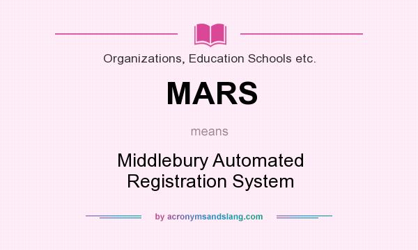 What does MARS mean? It stands for Middlebury Automated Registration System