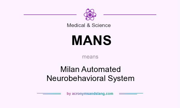 What does MANS mean? It stands for Milan Automated Neurobehavioral System